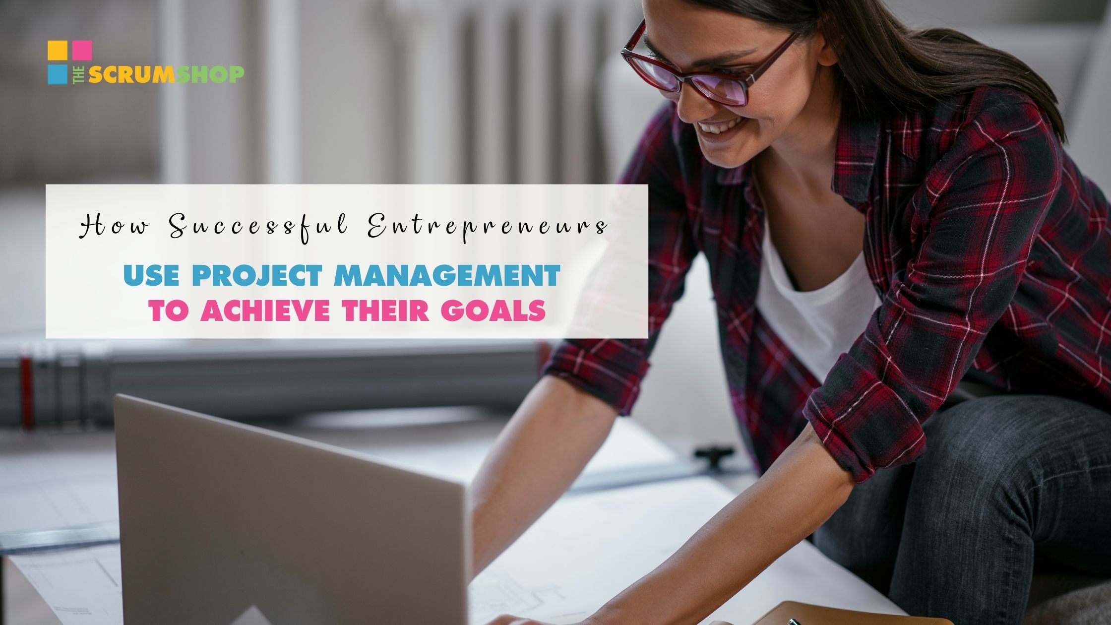 How Successful Entrepreneurs use Project Management to Achieve their Goals